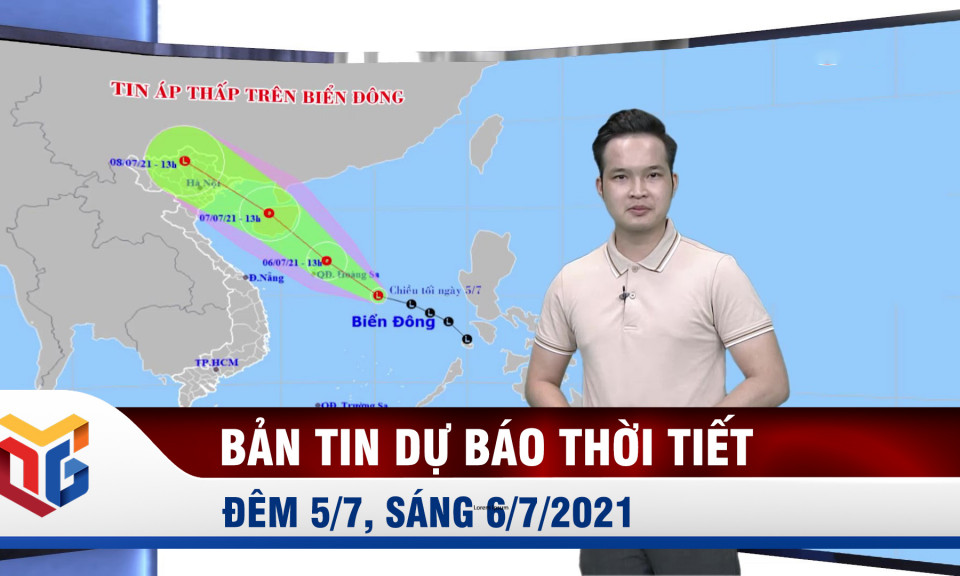 Bản tin dự báo thời tiết đêm 5/7, ngày 6/7/2021