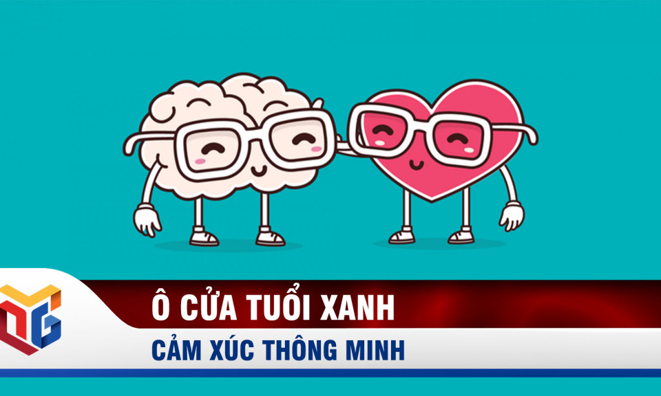 Ô cửa tuổi xanh: Cảm xúc thông minh 