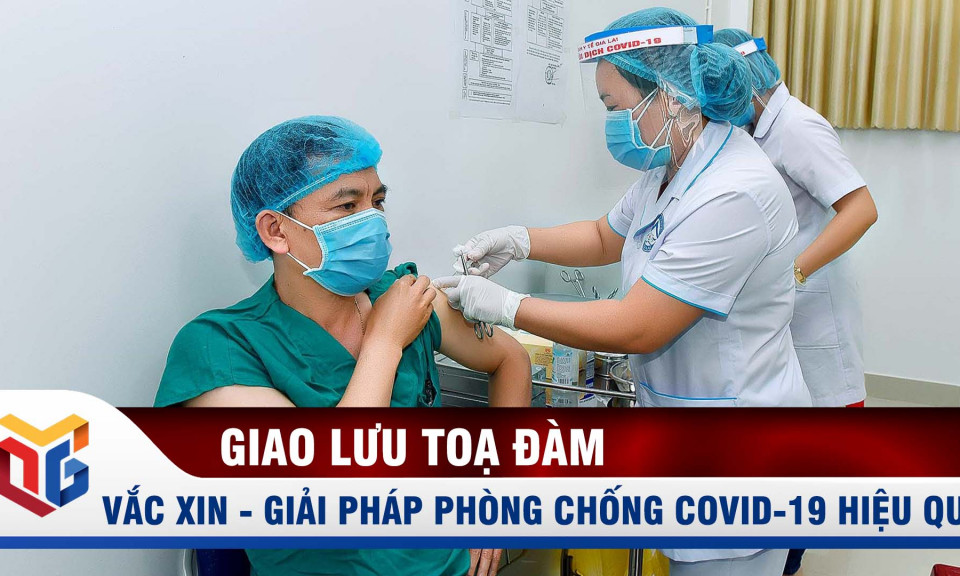 Vắc xin - Giải pháp phòng chống Covid-19 hiệu quả