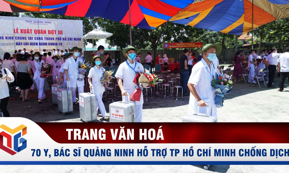 70 y, bác sĩ Quảng Ninh lên đường đến TP Hồ Chí Minh “chia lửa” cùng tuyến đầu chống dịch