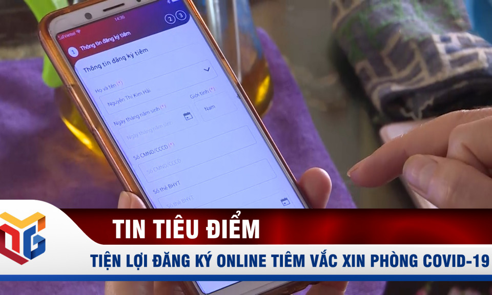 Tiện lợi đăng ký online tiêm vắc xin phòng Covid-19