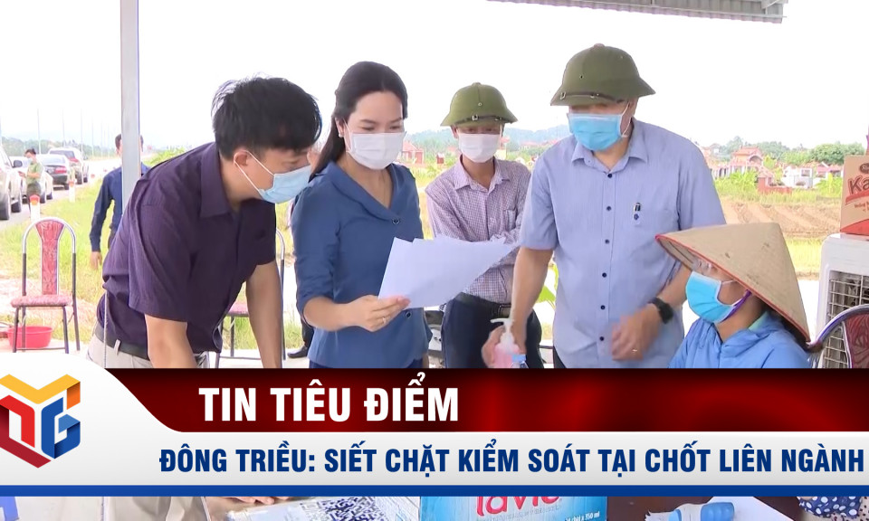 Đông Triều: Siết chặt kiểm soát tại chốt liên ngành