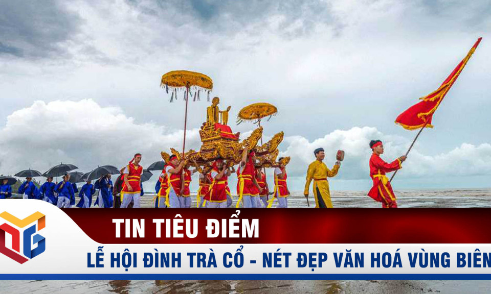 Lễ hội đình Trà Cổ - Nét đặc sắc văn hoá vùng biển Đông Bắc