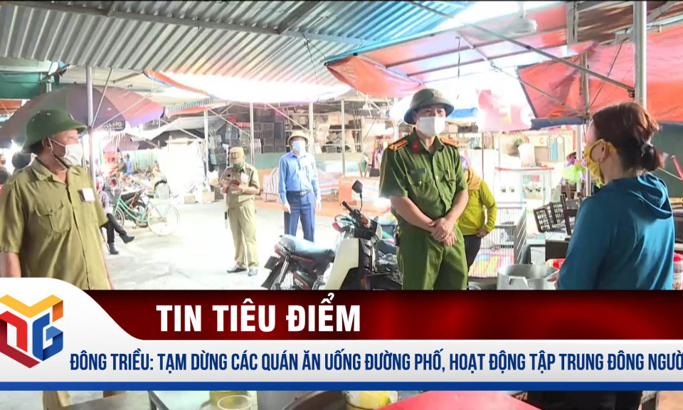 Đông Triều: Tạm dừng các quán ăn uống đường phố, hoạt động tập trung đông người