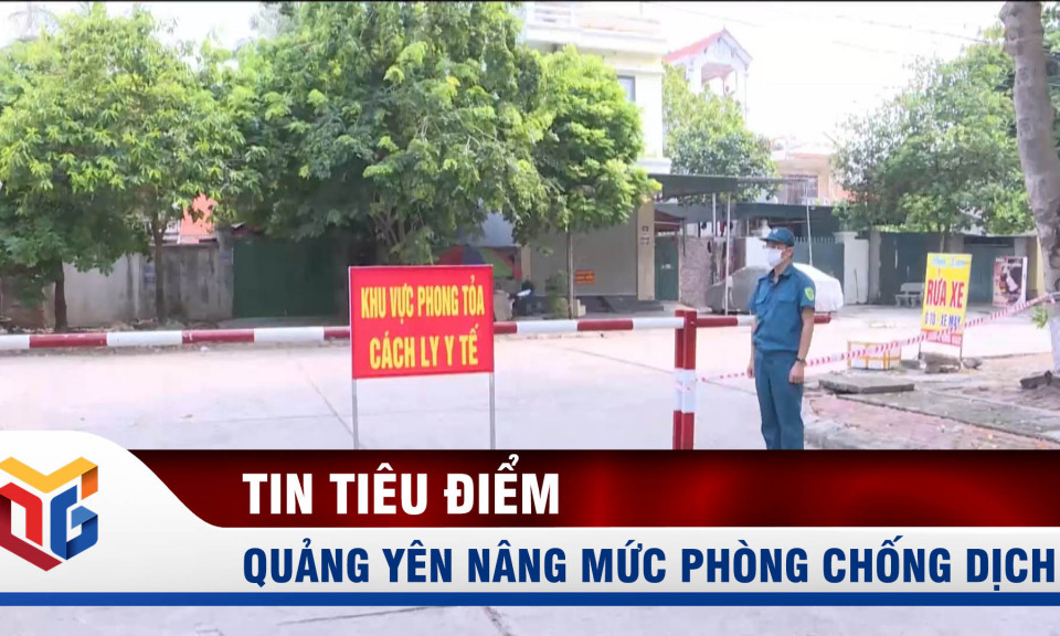 Quảng Yên nâng mức phòng chống dịch Covid-19