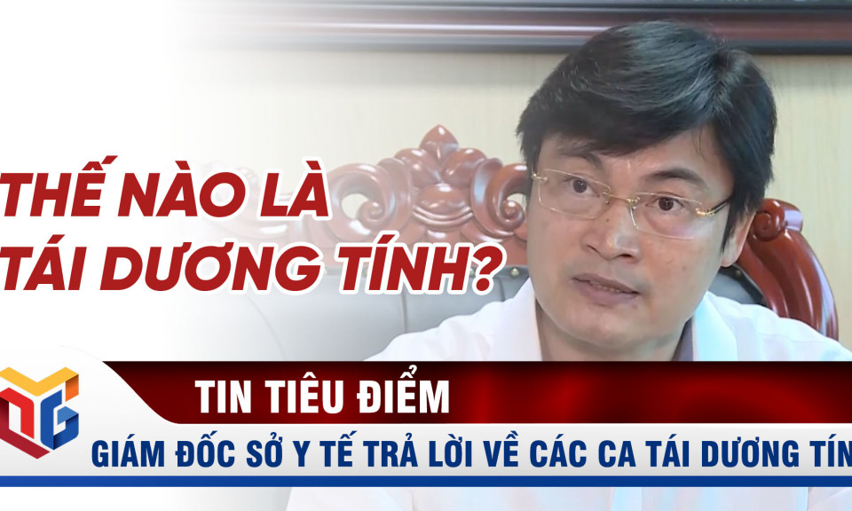 Giám đốc Sở Y tế Quảng Ninh trả lời về các trường hợp tái dương tính