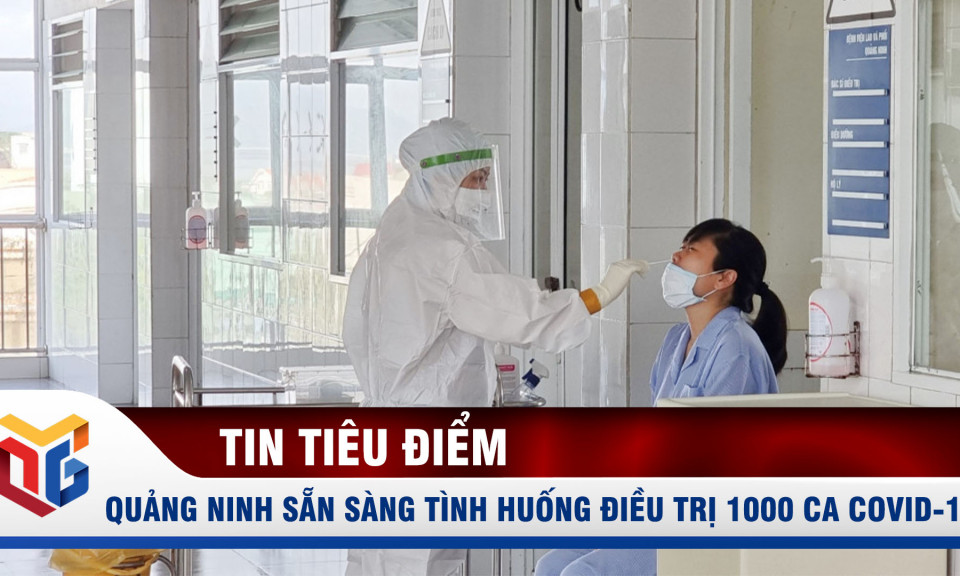 Quảng Ninh sẵn sàng cho tình huống điều trị 1000 ca bệnh COVID-19 trong cộng đồng