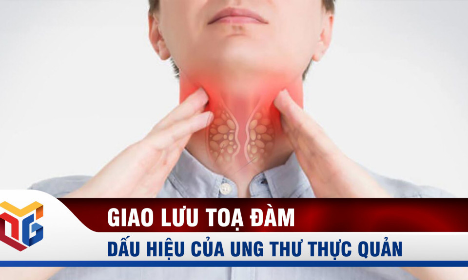 Các dấu hiệu của ung thư thực quản