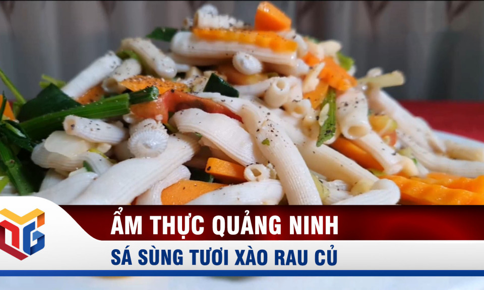 Sá sùng tươi xào rau củ