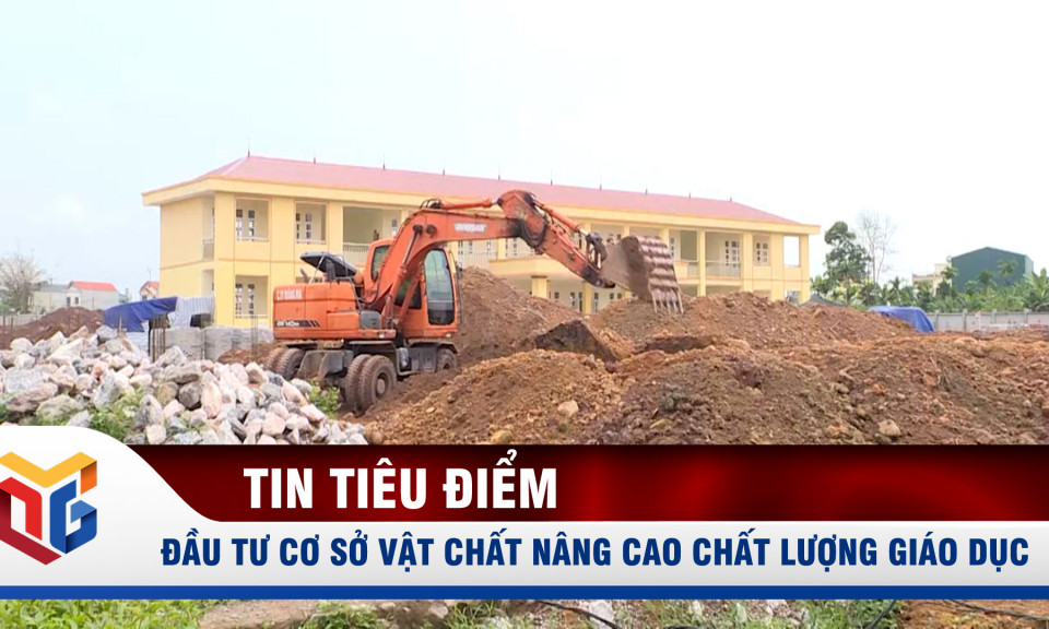 Đầu tư cơ sở vật chất nâng cao chất lượng giáo dục 