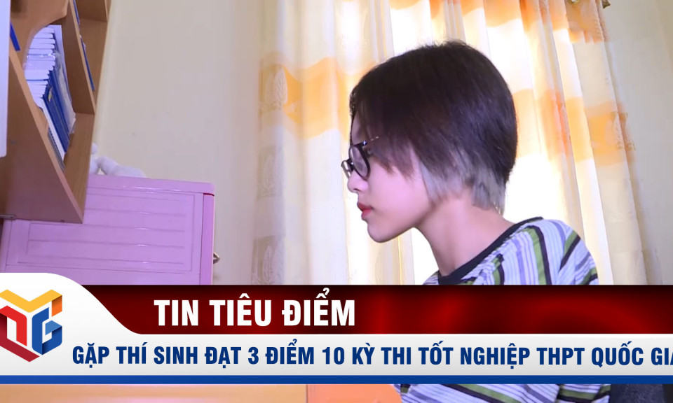 Gặp gỡ thí sinh Quảng Ninh đạt 3 điểm 10 Kỳ thi tốt nghiệp THPT Quốc gia