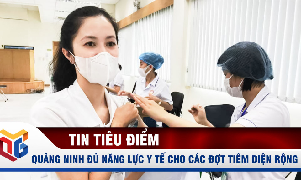 Quảng Ninh đủ năng lực y tế cho các đợt tiêm diện rộng