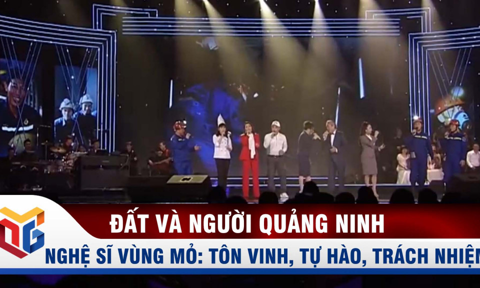 Danh hiệu Nghệ sĩ Vùng Mỏ: Tôn vinh, tự hào và trách nhiệm