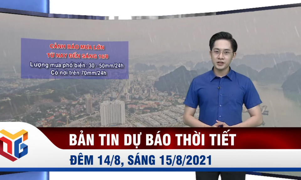 Dự báo thời tiết đêm 14/8, sáng 15/8/2021