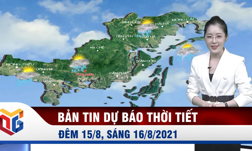 Dự báo thời tiết đêm 15/8, sáng 16/8/2021