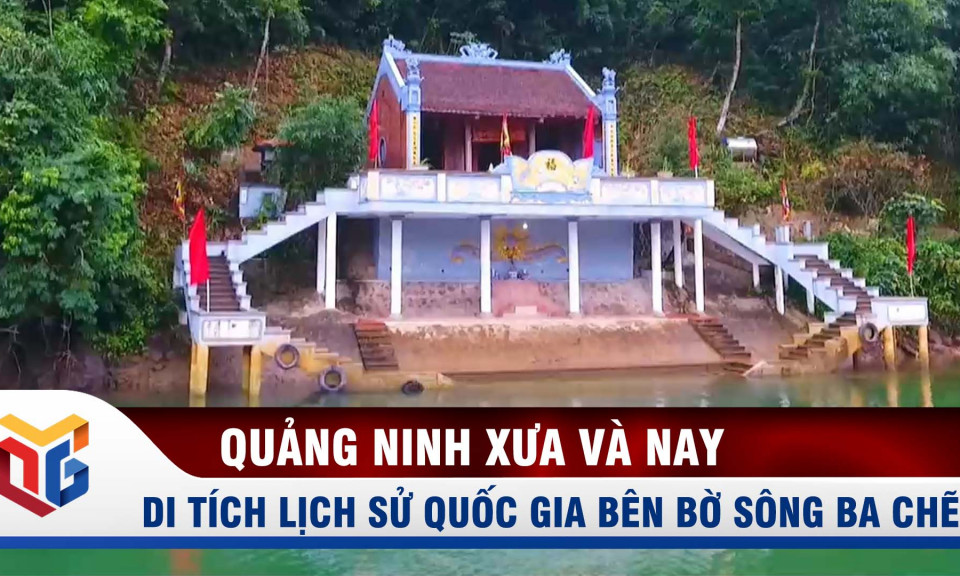 Di tích lịch sử quốc gia bên bờ sông Ba Chẽ