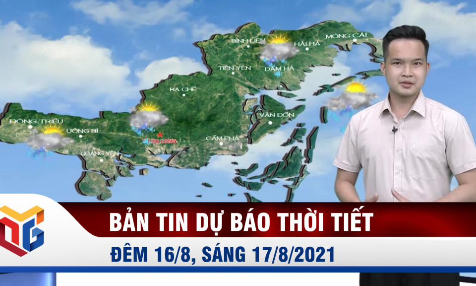 Dự báo thời tiết đêm 16/8, sáng 17/8/2021