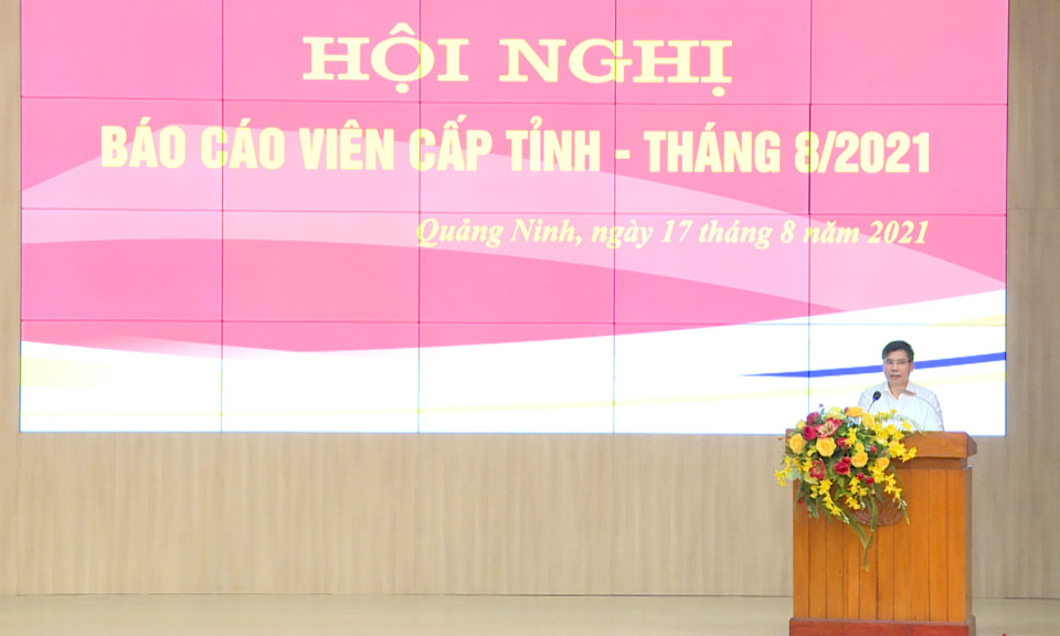 Hội nghị báo cáo viên cấp tỉnh tháng 8/2021