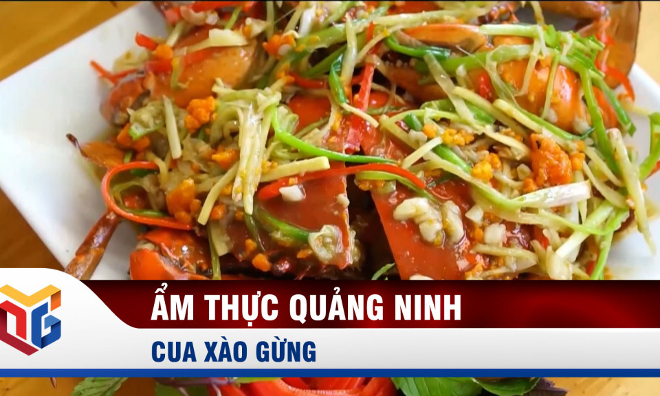 Ẩm thực Quảng Ninh: Cua xào gừng