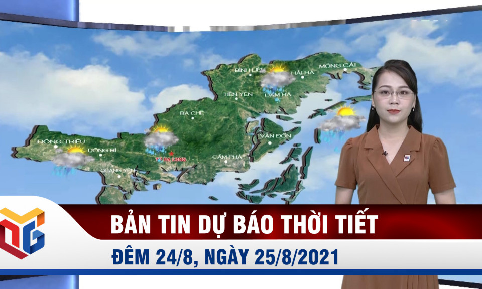 Bản tin dự báo thời tiết đêm 24, ngày 25/8/2021