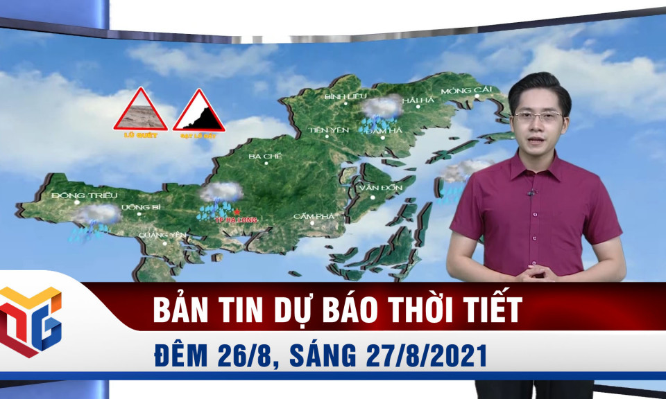 Bản tin dự báo thời tiết đêm 26, ngày 27/8/2021