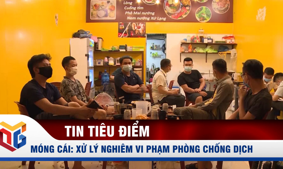 Móng Cái: Xử lý nghiêm vi phạm phòng chống dịch