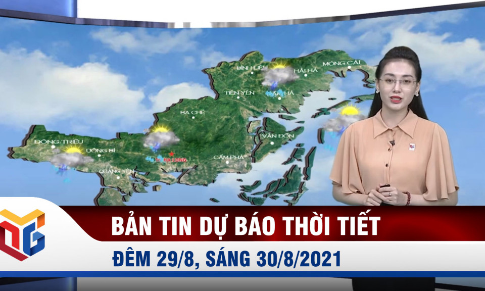 Bản tin dự báo thời tiết đêm 29/8, ngày 30/8/2021 