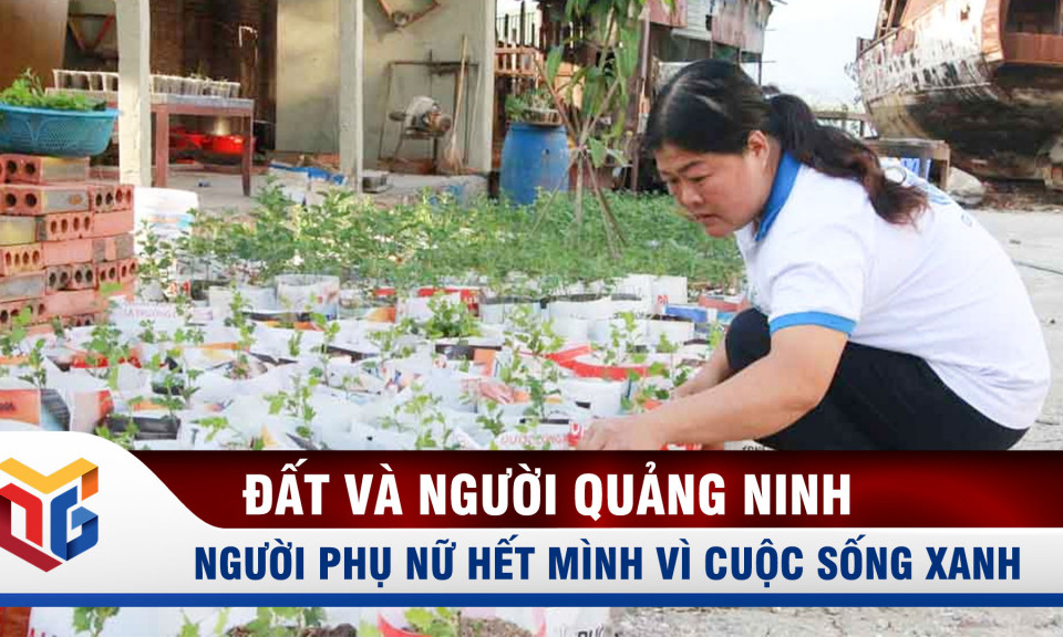 Người phụ nữ hết mình vì cuộc sống xanh