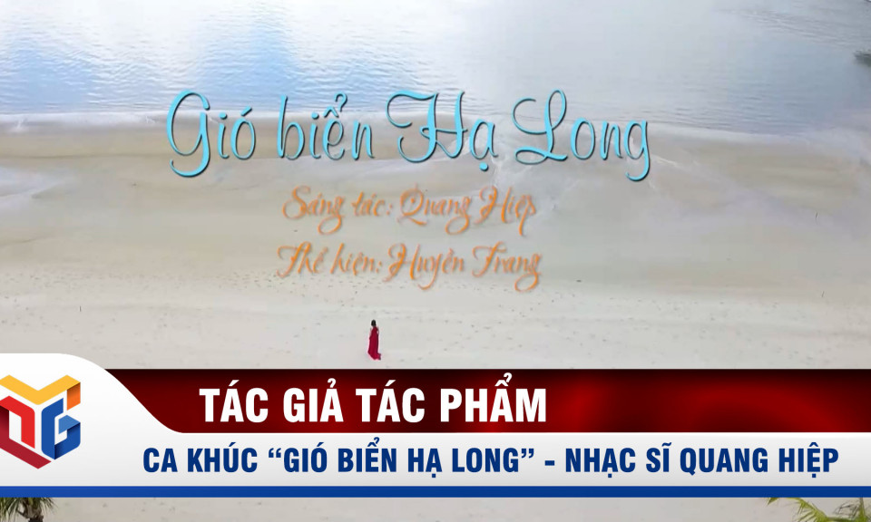 Ca khúc "Gió biển Hạ Long" của nhạc sĩ Quang Hiệp