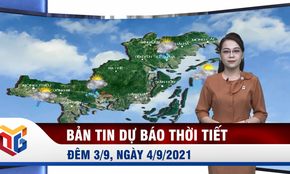 Bản tin dự báo thời tiết đêm 3/9, ngày 4/9/2021