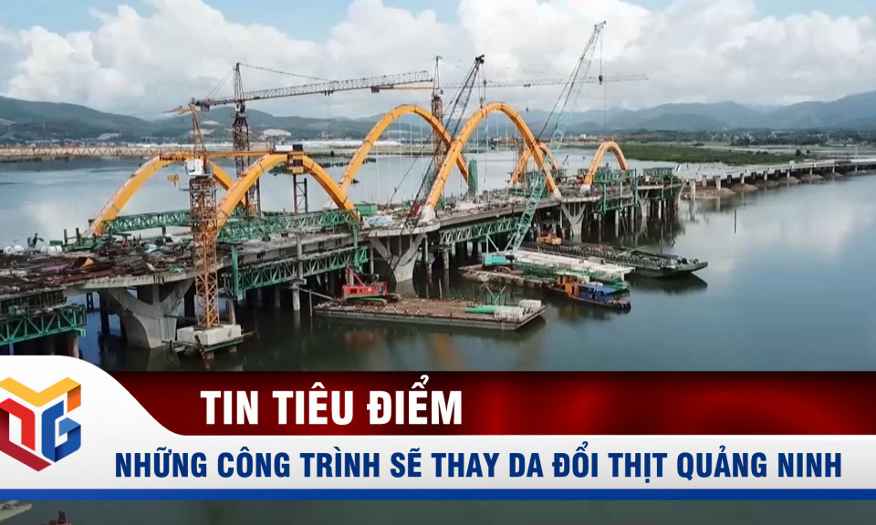 Những công trình sẽ "thay da đổi thịt" Quảng Ninh