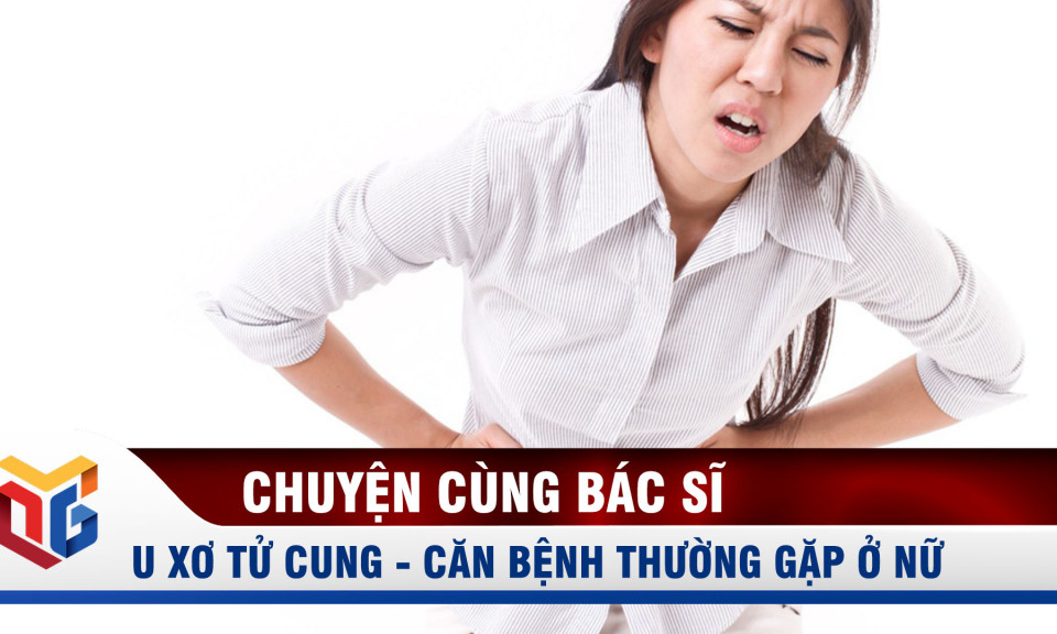 U xơ tử cung - Căn bệnh thường gặp ở giới nữ