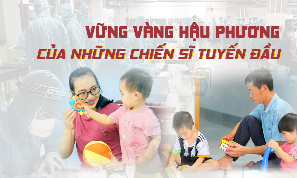 Hậu phương vững vàng của các y bác sĩ nơi tuyến đầu