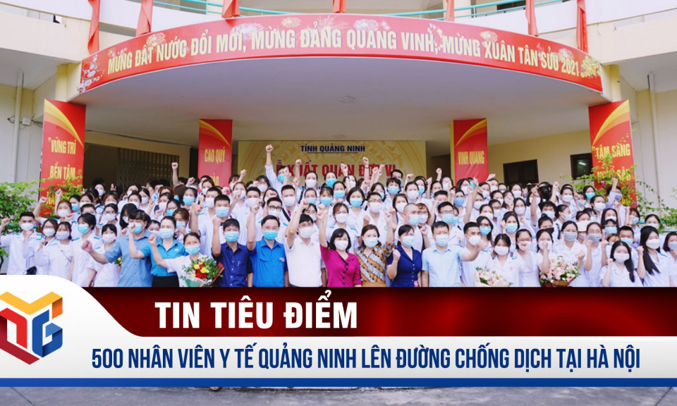 500 cán bộ, nhân viên y tế Quảng Ninh lên đường tham gia chống dịch tại Thủ đô Hà Nội