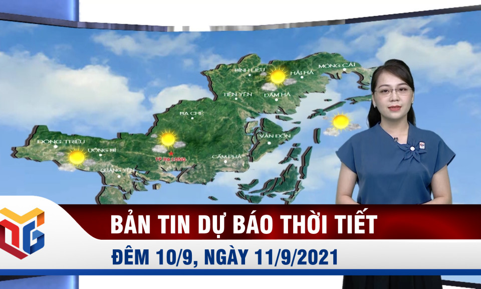 Dự báo thời tiết đêm 10/9, ngày 11/9/2021