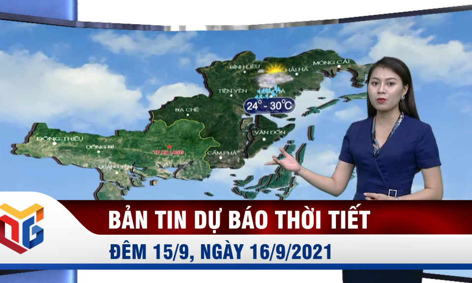 Bản tin dự báo thời tiết đêm 15, ngày 16/9/2021