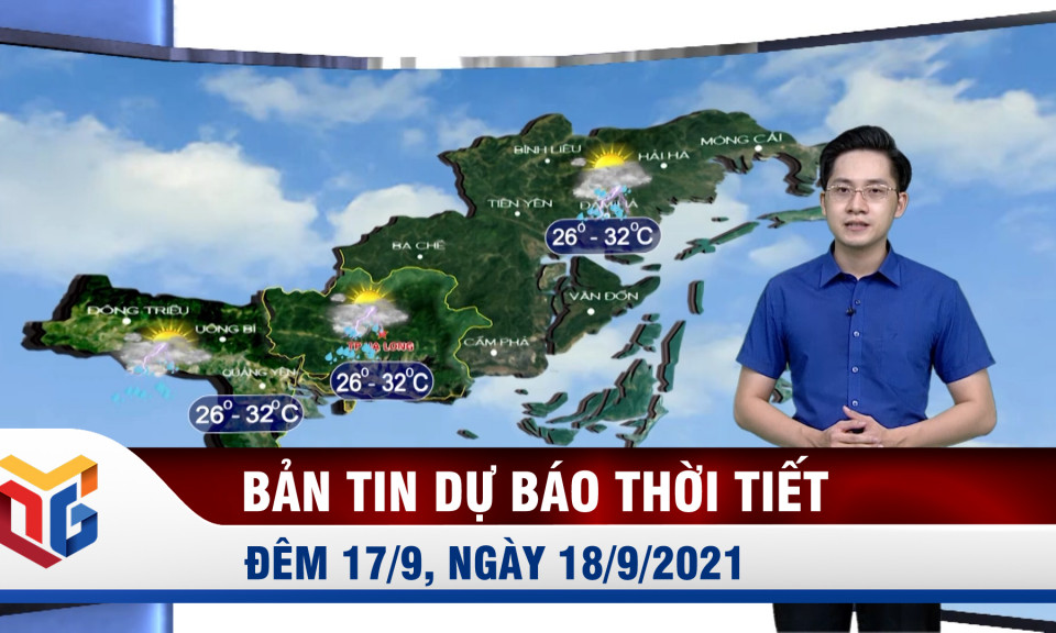 Bản tin dự báo thời tiết đêm 17/9, ngày 18/9/2021