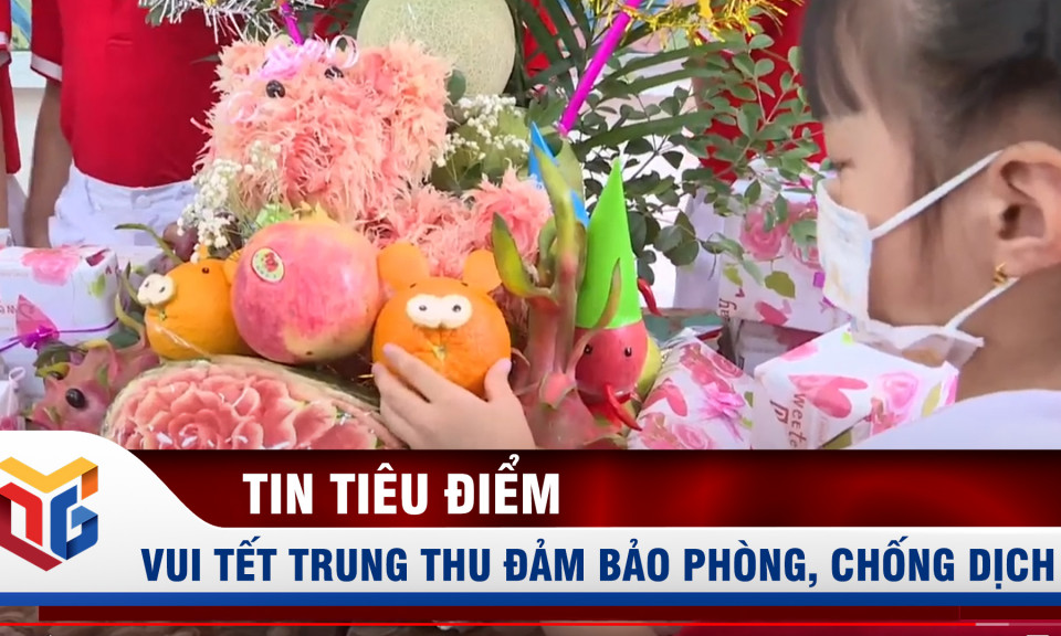 Vui tết trung thu đảm bảo phòng, chống dịch