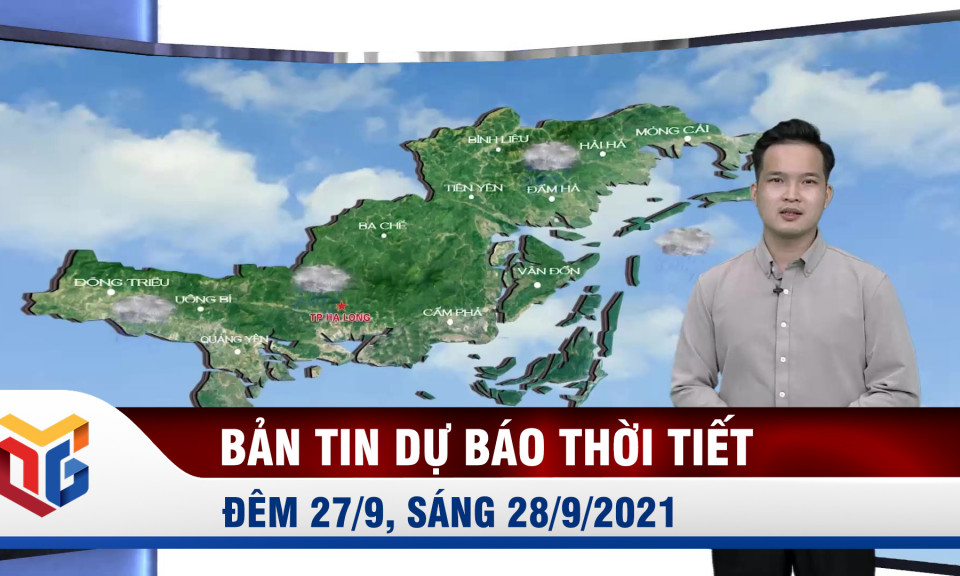 Bản tin dự báo thời tiết đêm 27/9, sáng 28/9/2021