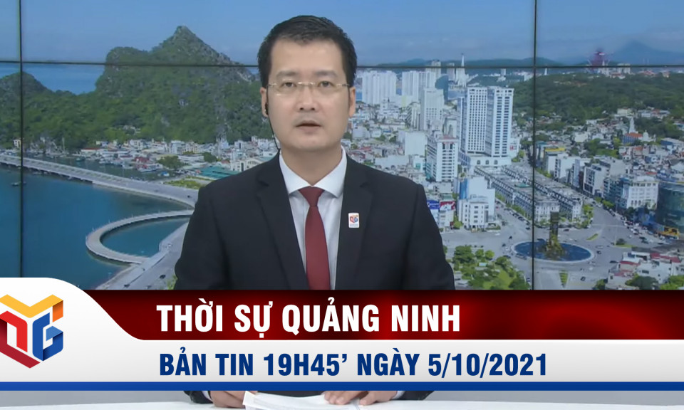 Bản tin thời sự 19h45' ngày 5/10/2021