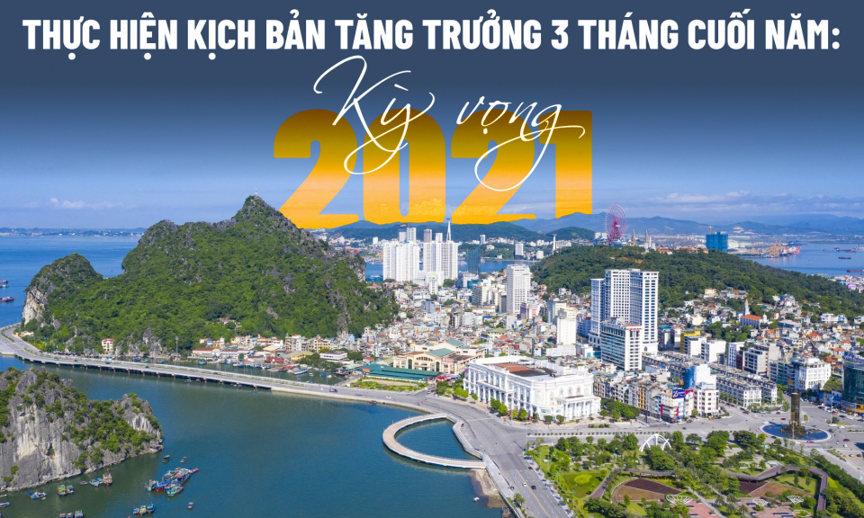 Thực hiện kịch bản tăng trưởng 3 tháng cuối năm: Kỳ vọng 2021