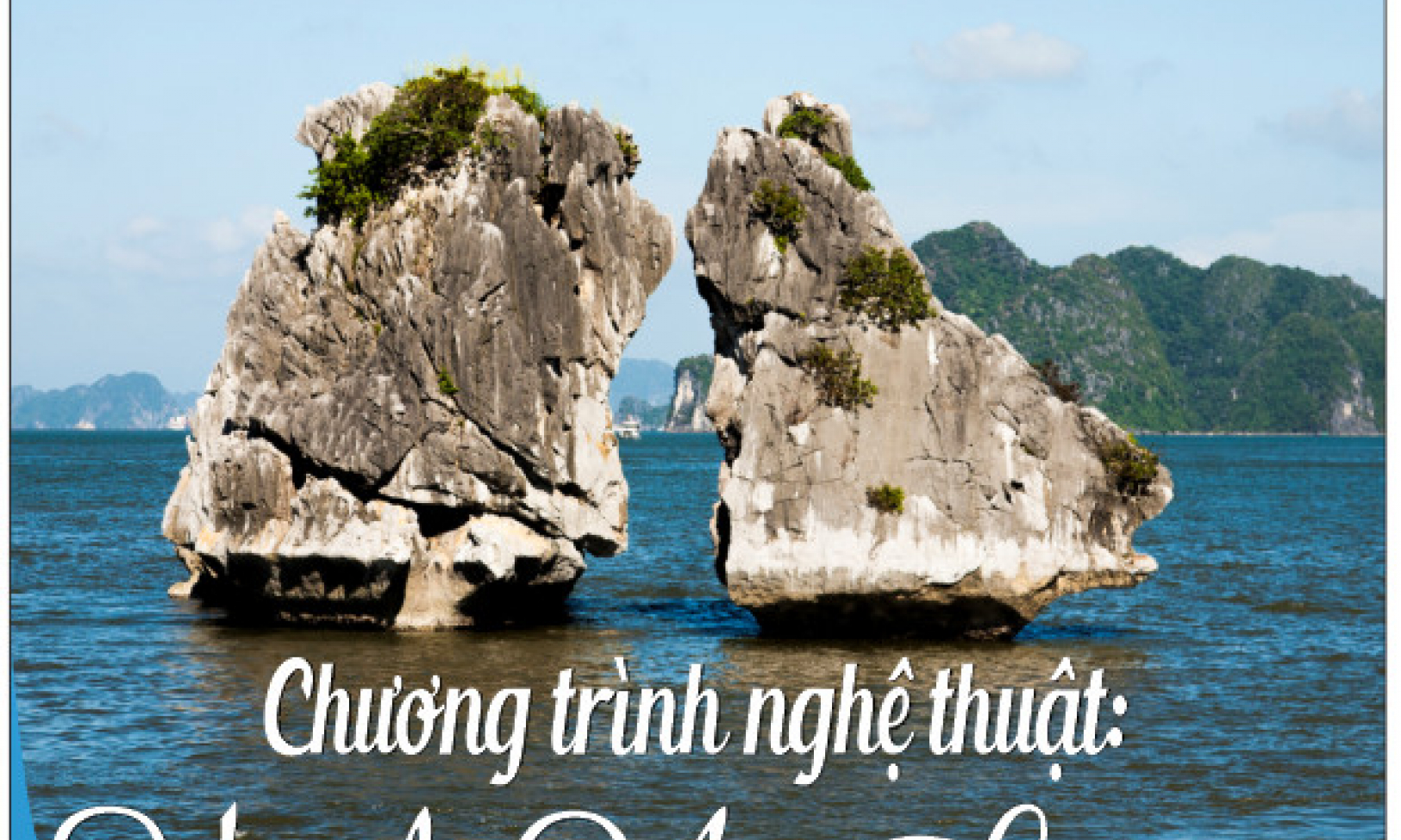 Chương trình Nghệ thuật “Vịnh Hạ Long – Điểm hẹn kỳ quan thiên nhiên thế giới” diễn ra vào ngày 31/10