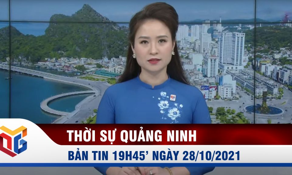 Bản tin thời sự 19h45' ngày 28/10/2021