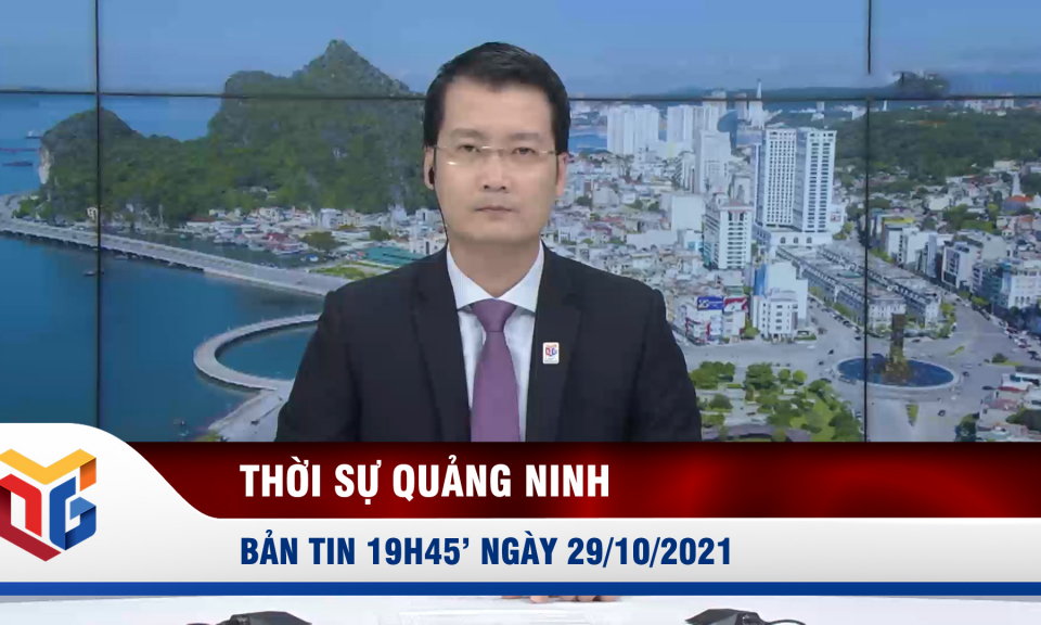 Bản tin thời sự 19h45' ngày 29/10/2021