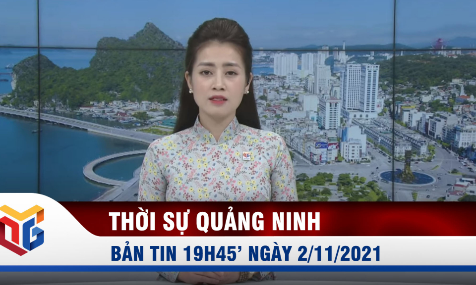 Bản tin thời sự 19h45' ngày 2/11/2021