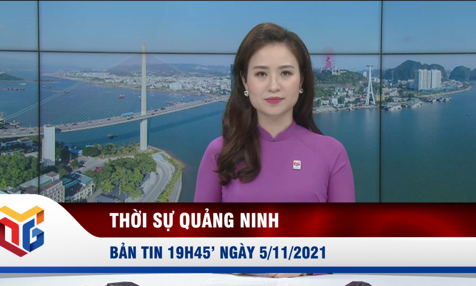 Bản tin thời sự 19h45' ngày 5/11/2021