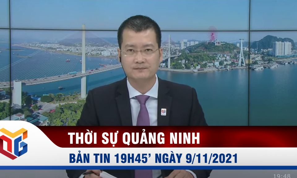 Bản tin thời sự 19h45' ngày 9/11/2021