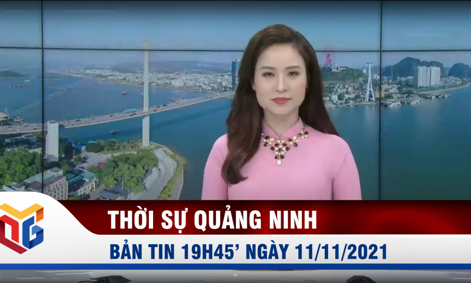 Bản tin thời sự 19h45' ngày 11/11/2021