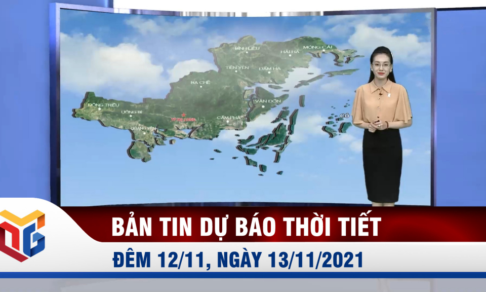 Bản tin dự báo thời tiết đêm 12, ngày 13/11/2021