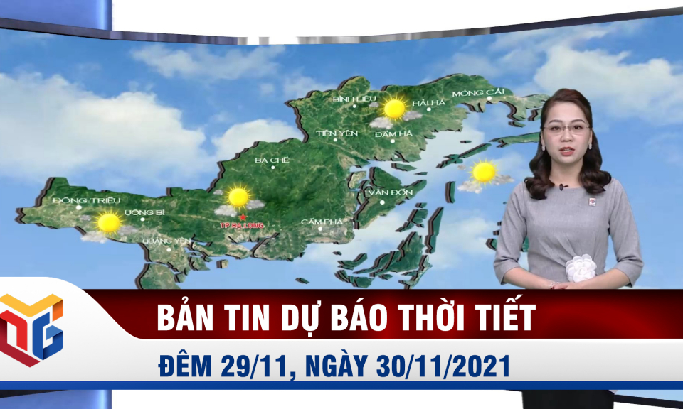 Bản tin dự báo thời tiết đêm 29, ngày 30/11/2021